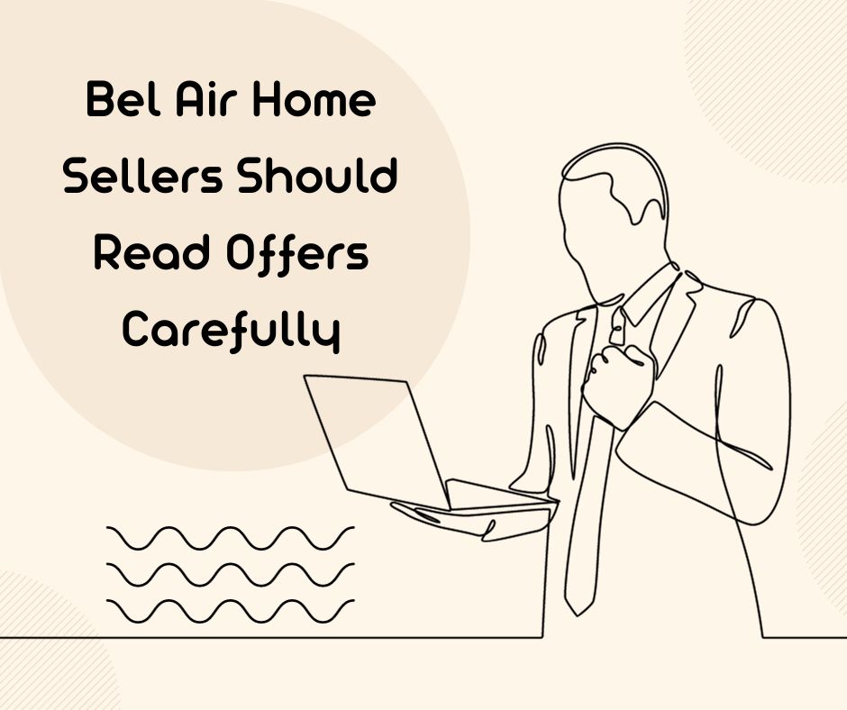 Bel Air Home Sellers Should Read Offers Carefully