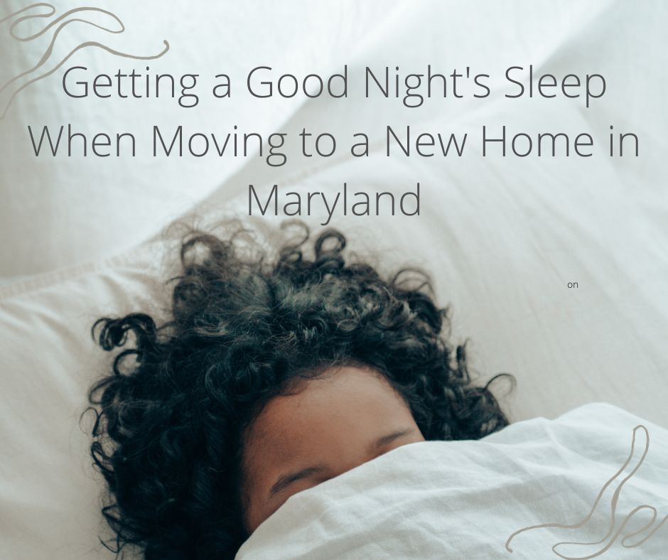 Getting a Good Night's Sleep When Moving to a New Home in Maryland