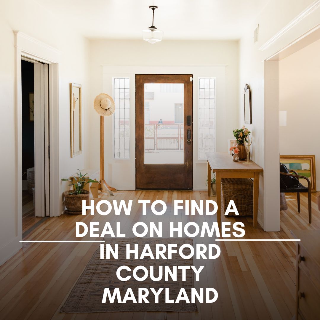 How to Find a Deal on Homes in Harford County Maryland