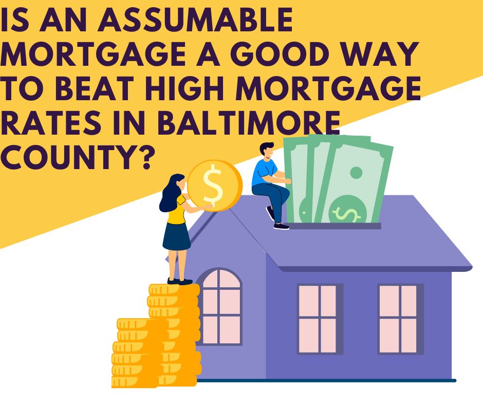 Is an Assumable Mortgage a Good Way to Beat High Mortgage Rates in Baltimore County?