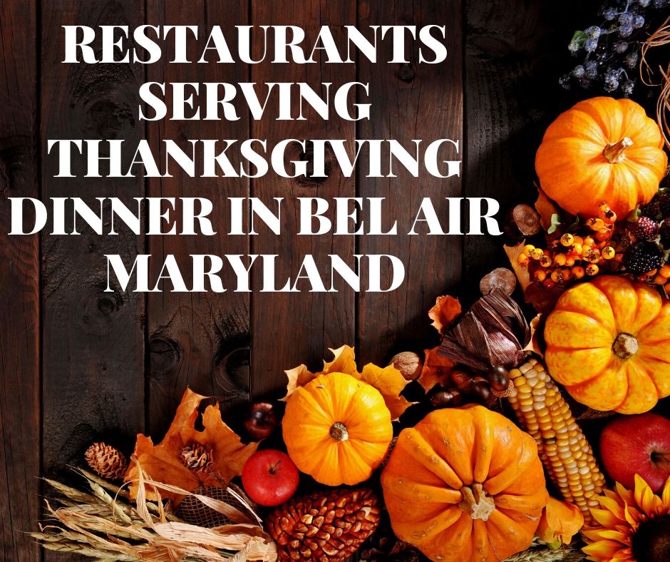 RESTAURANTS SERVING THANKSGIVING DINNER IN BEL AIR MARYLAND