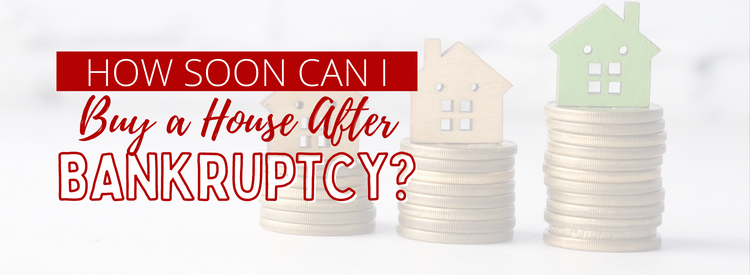 How Soon Can I Buy a House After Bankruptcy
