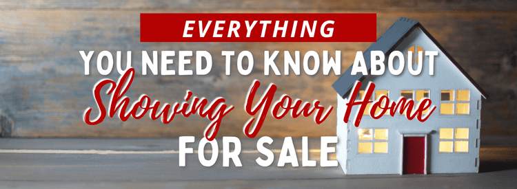 Everything you need to know about showing your home for sale