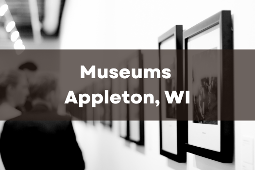 Museums in Appleton WI