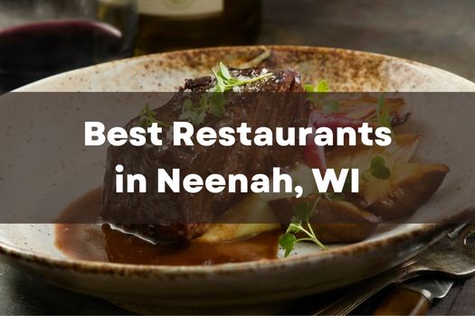 Best Restaurants Located in Neenah, WI