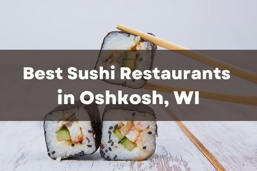 Sushi Restaurants in Oshkosh WI