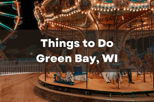 Things to Do in Green Bay WI