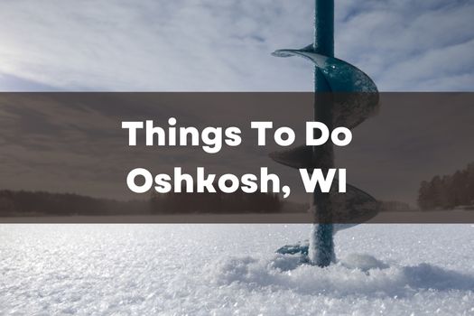 Unique Things to Do in Oshkosh WI