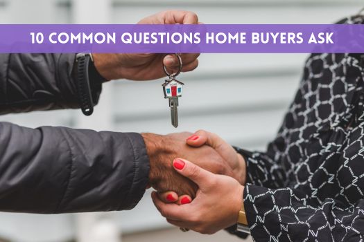 10 Common Questions Home Buyers Ask