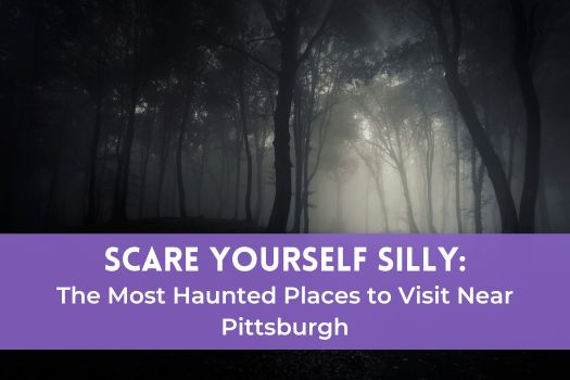 The Most Haunted Places Near Pittsburgh