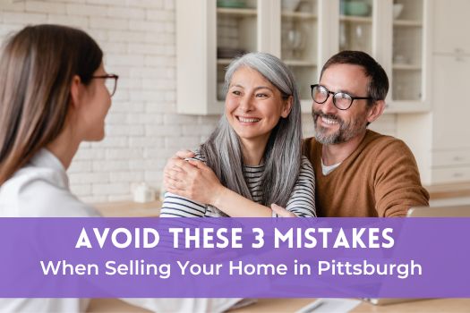 Avoid These 3 Mistakes When Selling Your Home in Pittsburgh