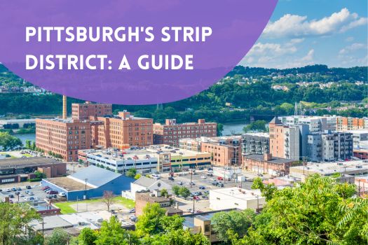 Pittsburgh’s Strip District: A Guide For Things to Do and Where to Shop