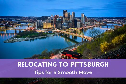 Relocating to Pittsburgh: Tips for a Smooth Move