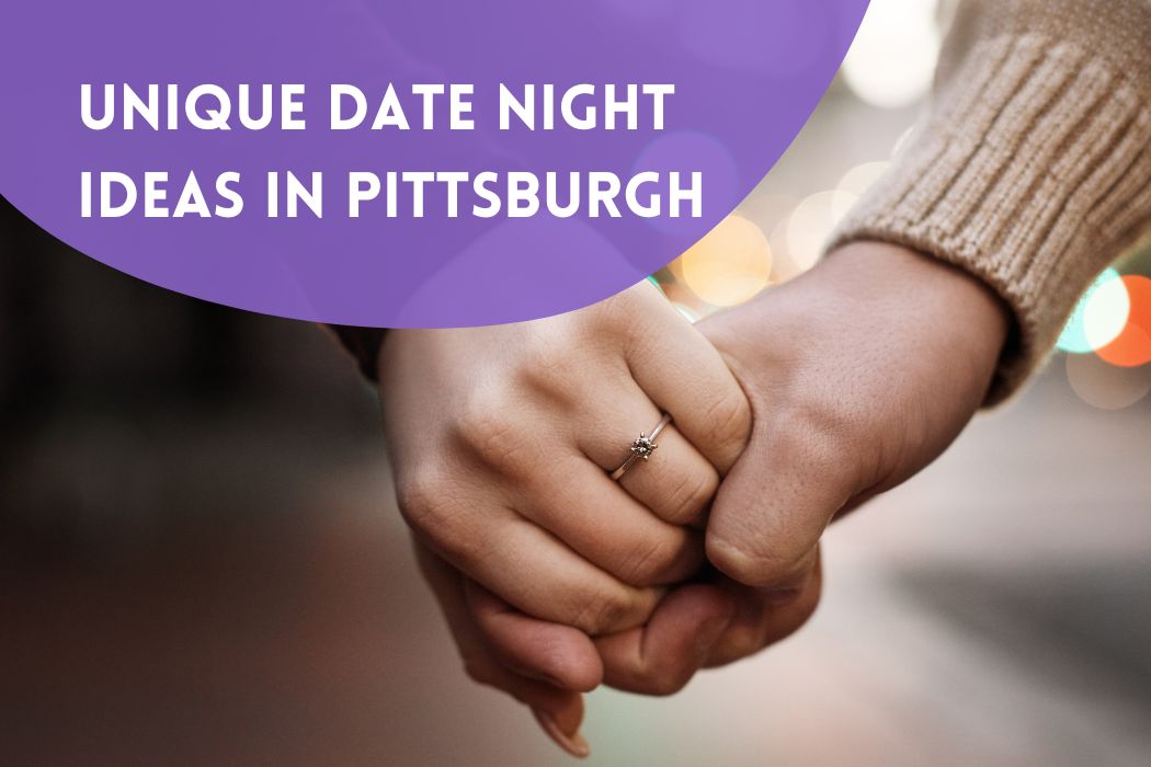 Unique Date Night Ideas in Pittsburgh