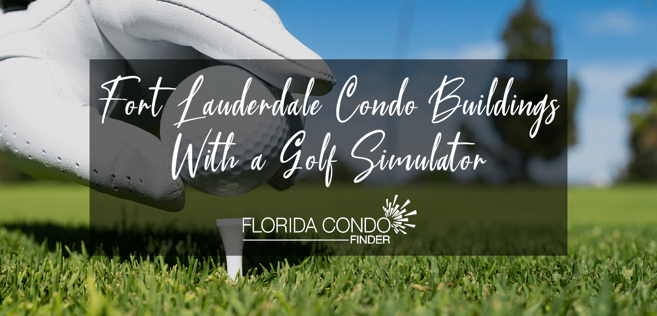 Fort Lauderdale Condo Buildings With a Golf Simulator