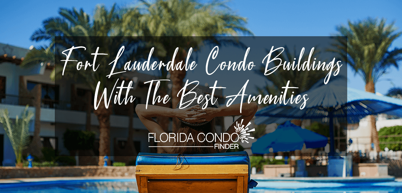 Fort Lauderdale Condo Buildings With Best Amenities