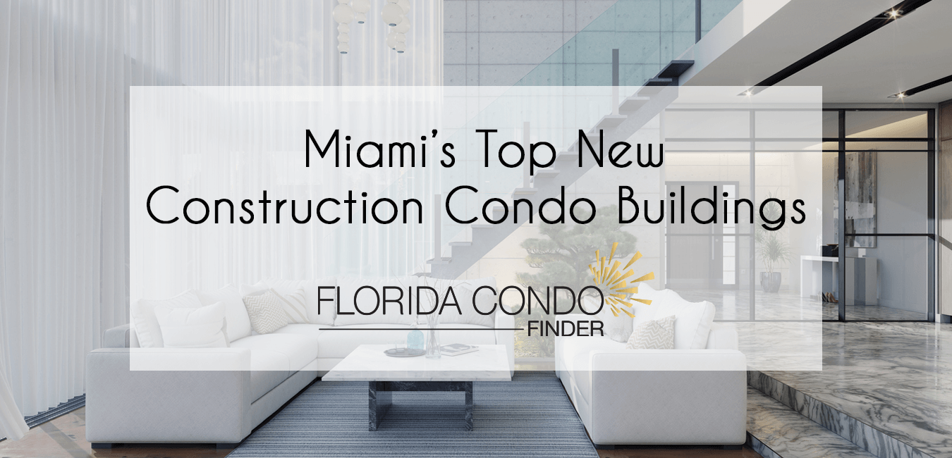 Miami New Construction Condo Buildings