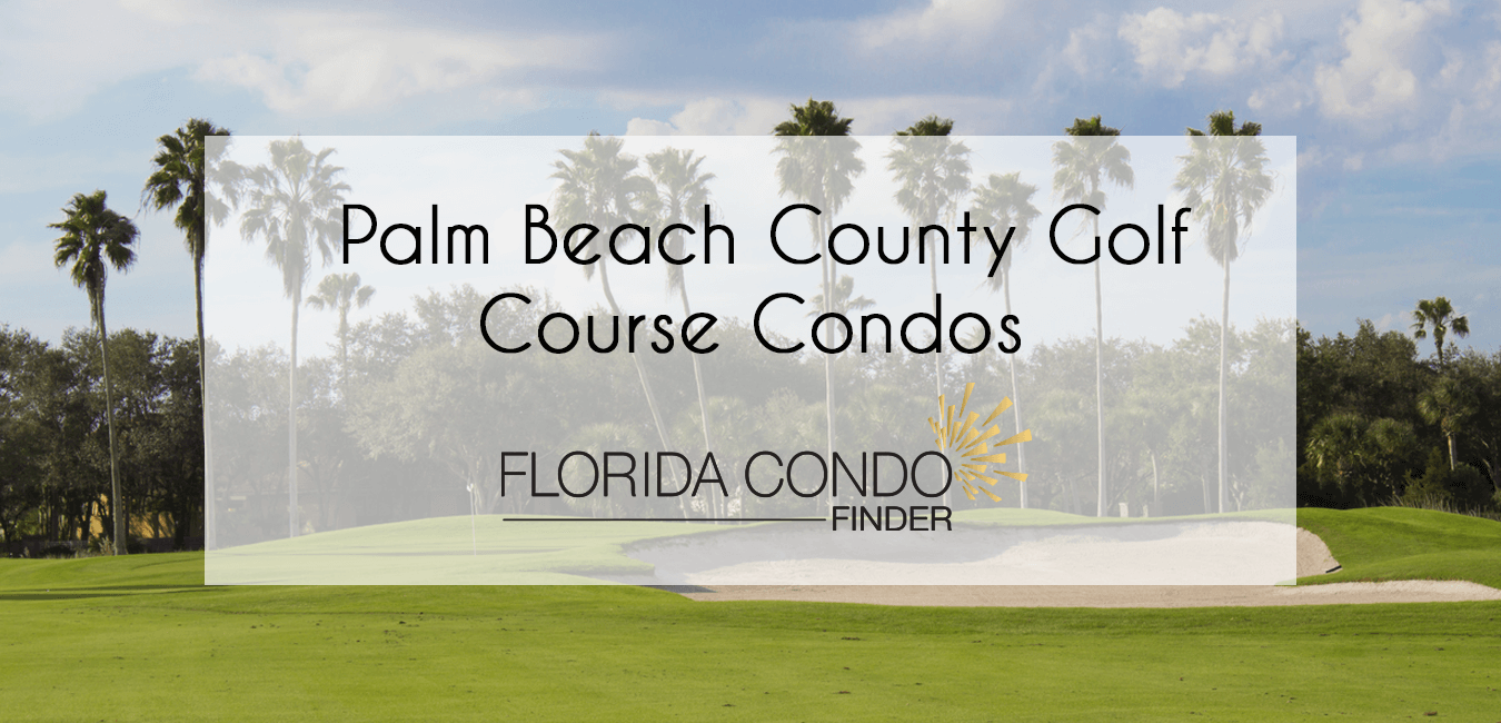 Palm Beach County Golf Course Condos For Sale