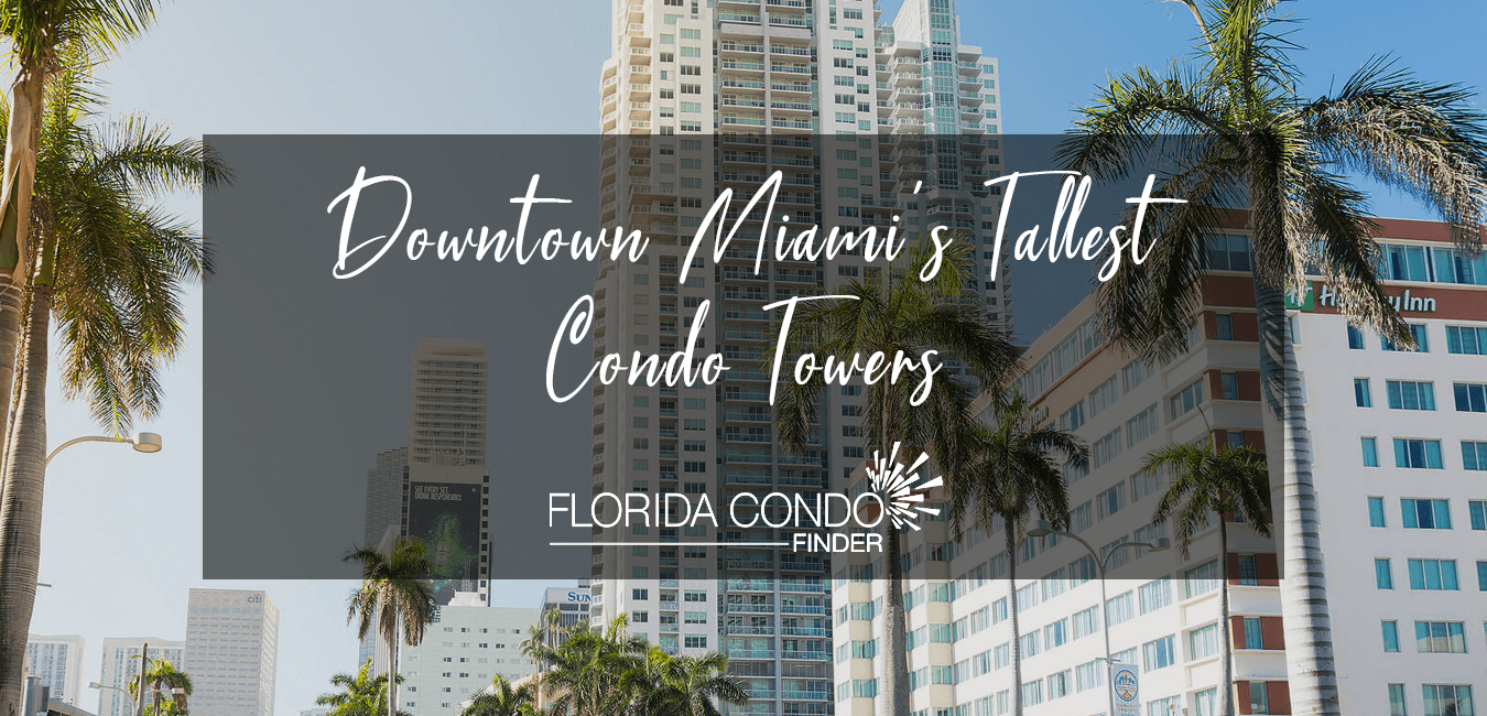 Downtown Miami's Tallest Condo Buildings