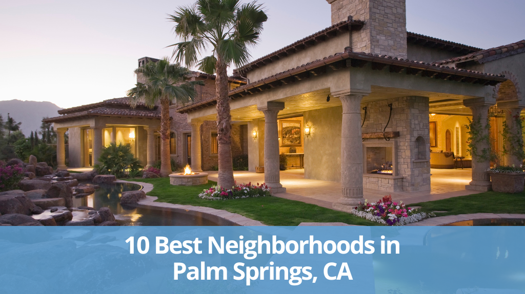 10 of the Best Neighborhoods in Palm Springs, CA