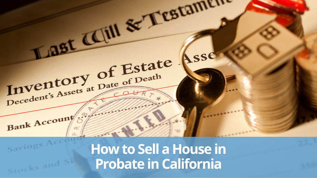 How to Sell a House in Probate in California
