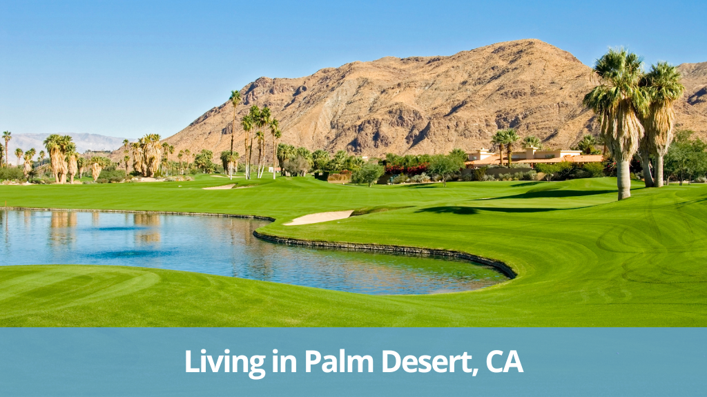 Living in Palm Desert, CA: Pros & Cons