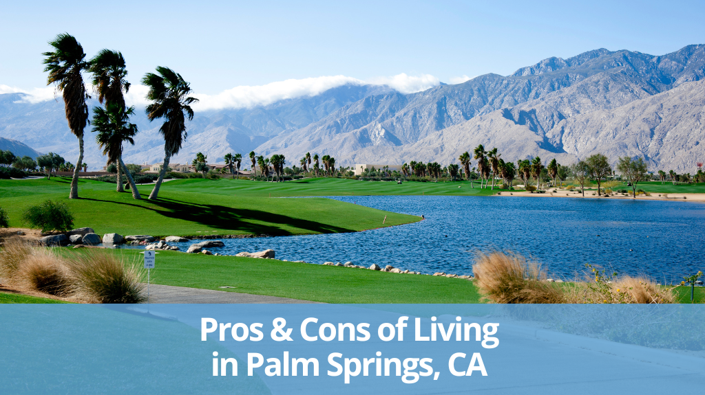 Living in Palm Springs, CA: Pros & Cons