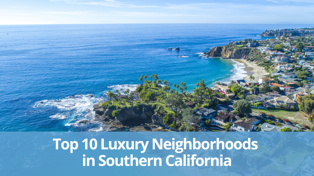 The Top 10 Luxury Neighborhoods In Southern California