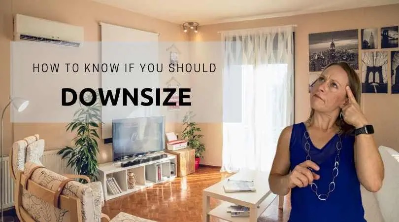 Benefits of Downsizing — How to Know You are Ready to Downsize Real Estate