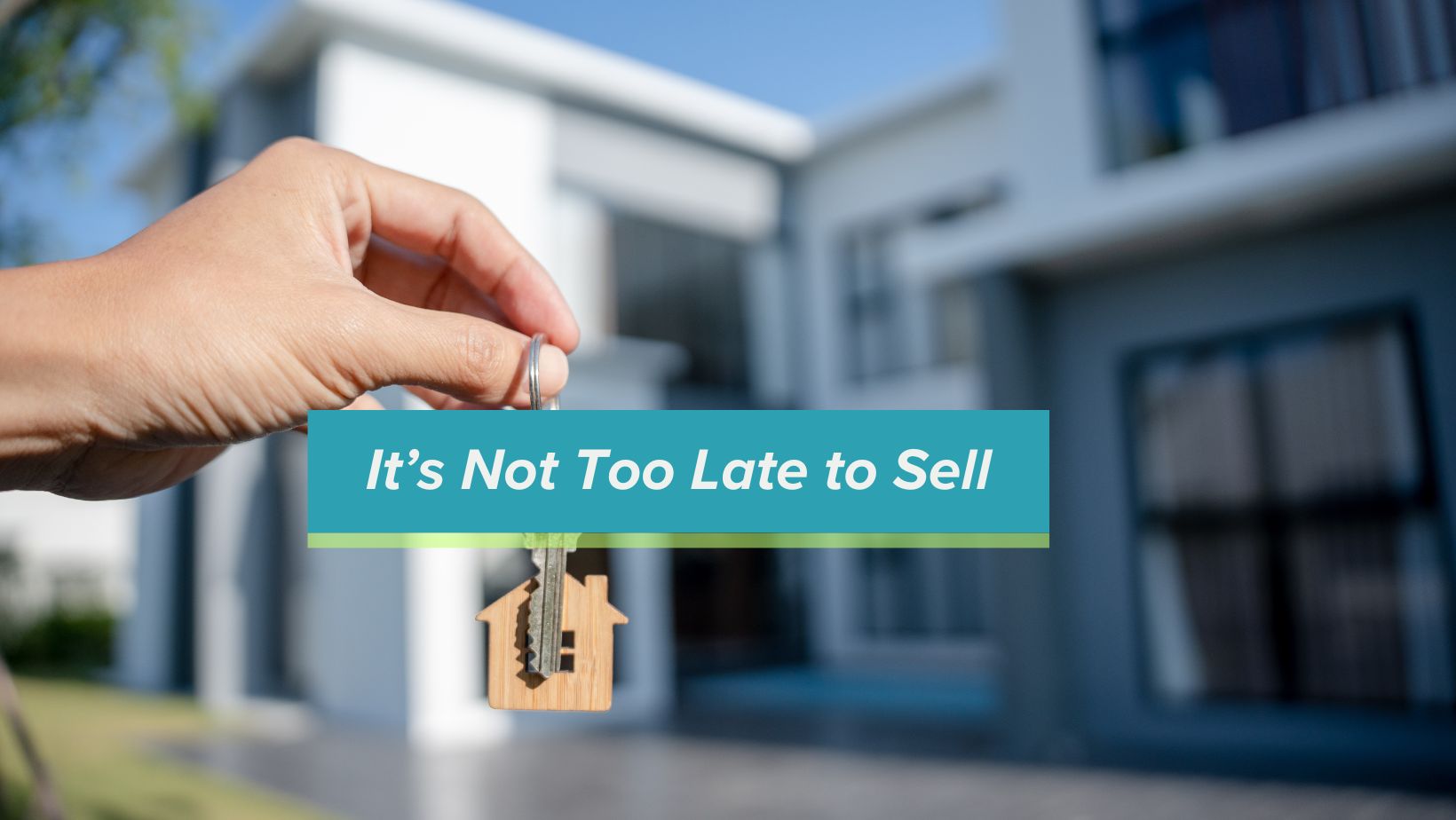 Why You Don't Need to Wait for 2024 to Sell Your Home