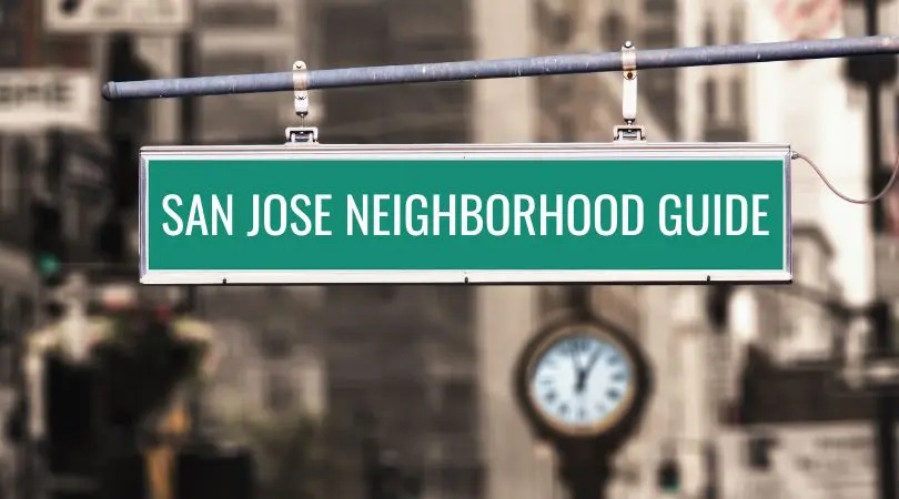 Moving to Silicon Valley | Which San Jose Neighborhood Is Right For You?