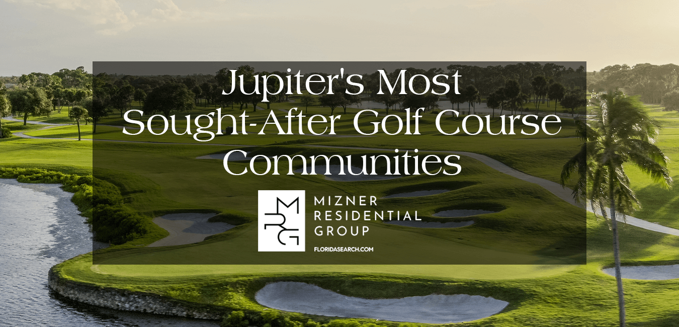 The Best Golf Course Communities in Jupiter, FL