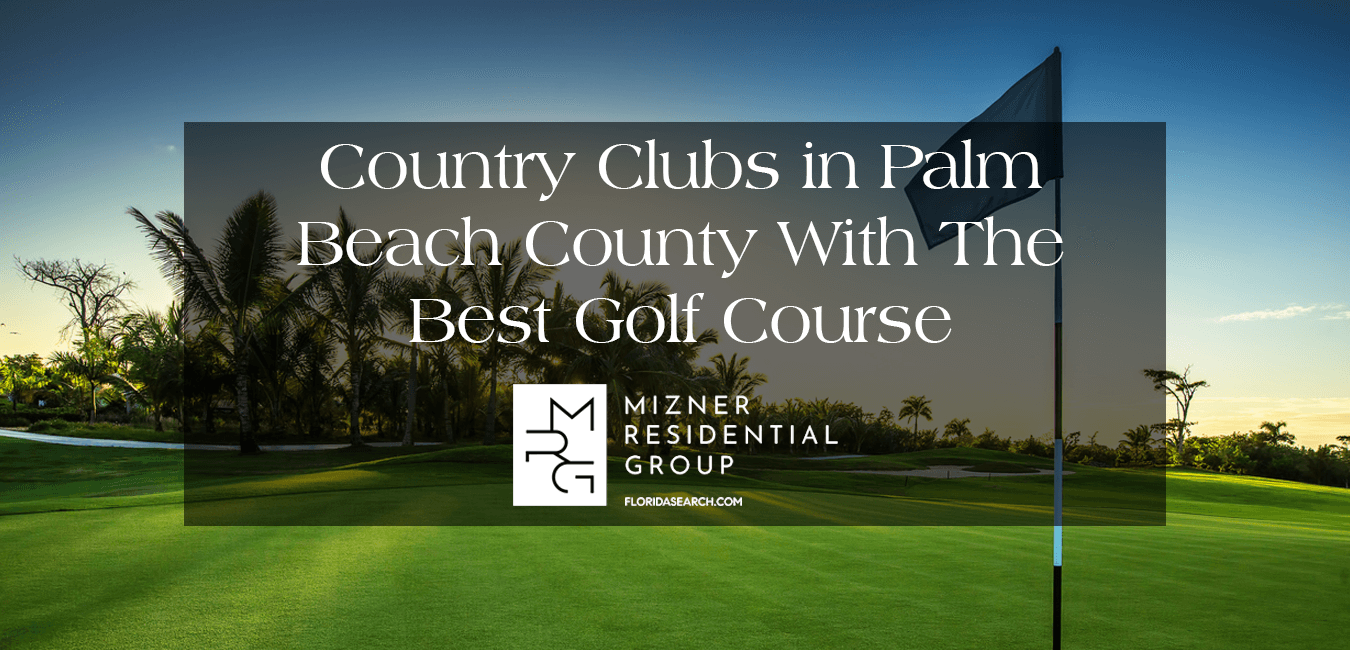 Country Clubs In Palm Beach County With The Best Golf Course