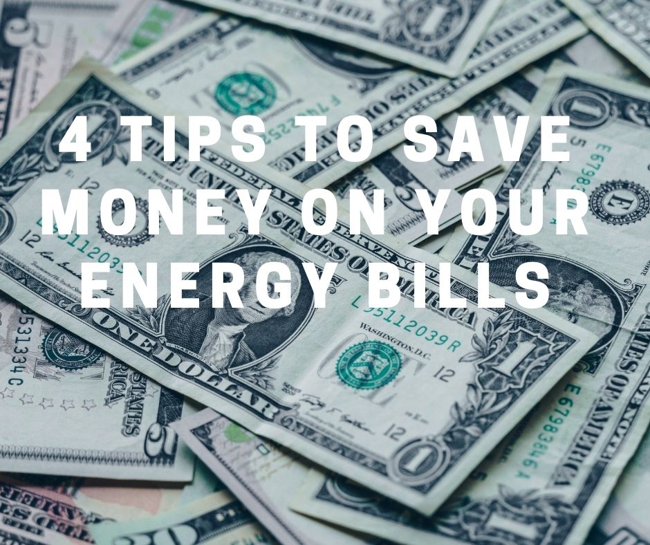4 Tips to Save Money on Your Energy Bills