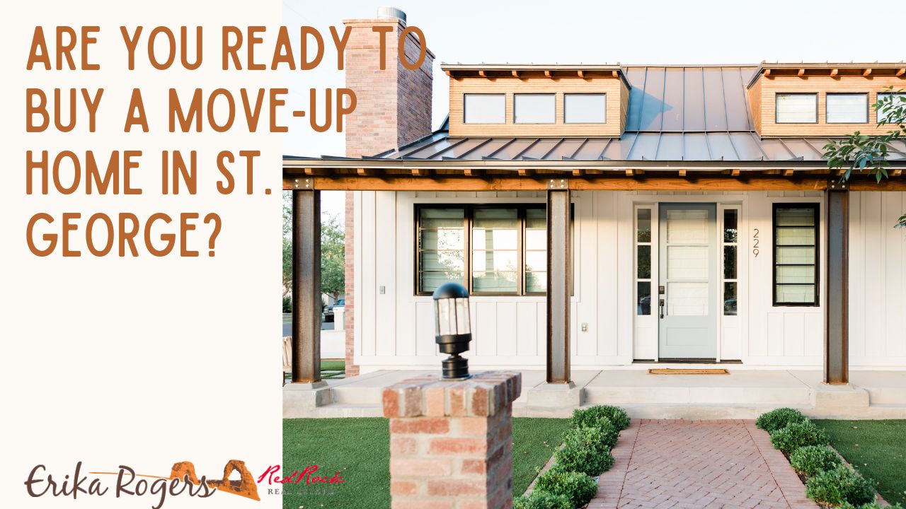 Are you Ready to Buy a Move-Up Home in St. George