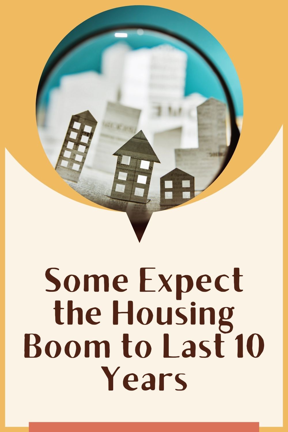 Some Expect the Housing Boom to Last 10 Years