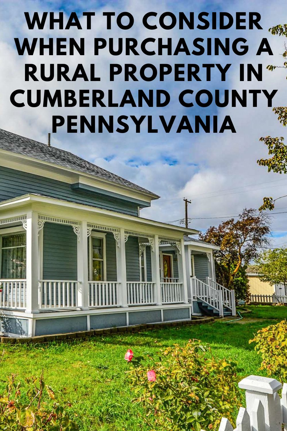 What to Consider When Purchasing a Rural Property in Cumberland County Pennsylvania