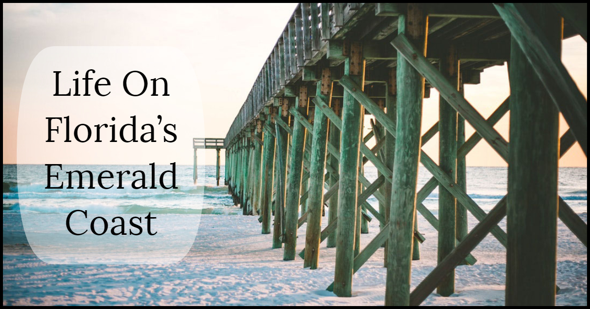 Life On Florida’s Emerald Coast Life On Florida’s Emerald Coast