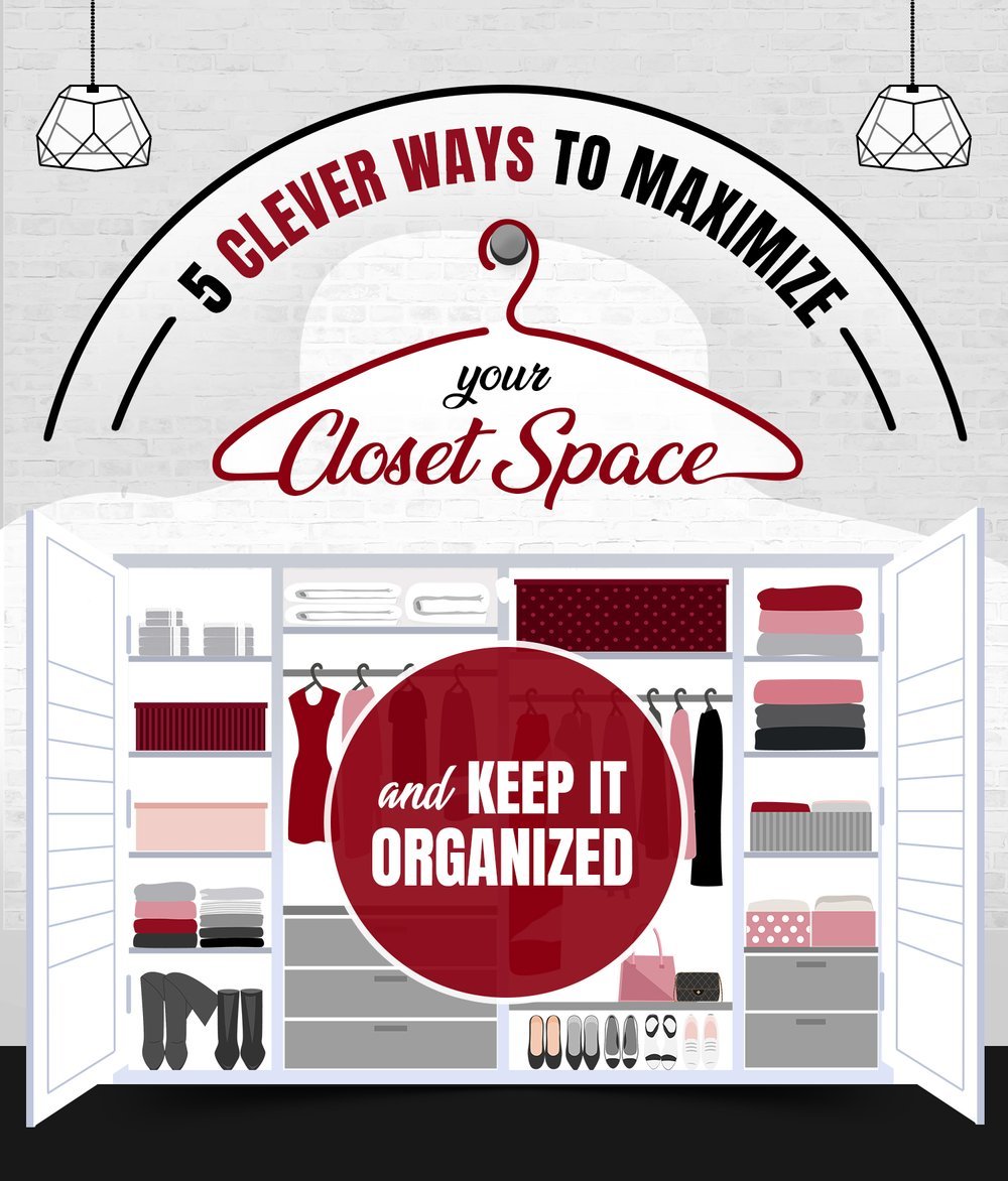 5 Clever Ways To Maximize Your Closet Space and Keep It Organized
