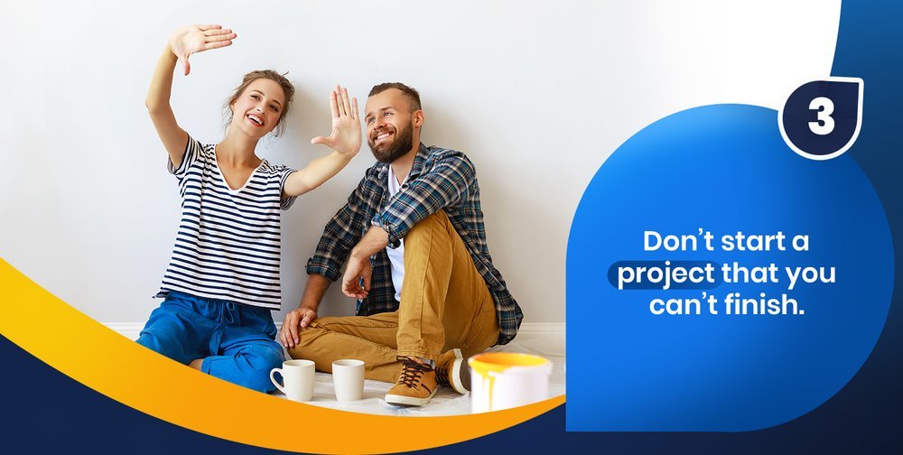 Don't start a project that you can't finish