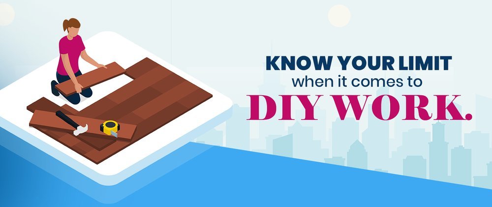 Know your limit when it comes to DIY WORK