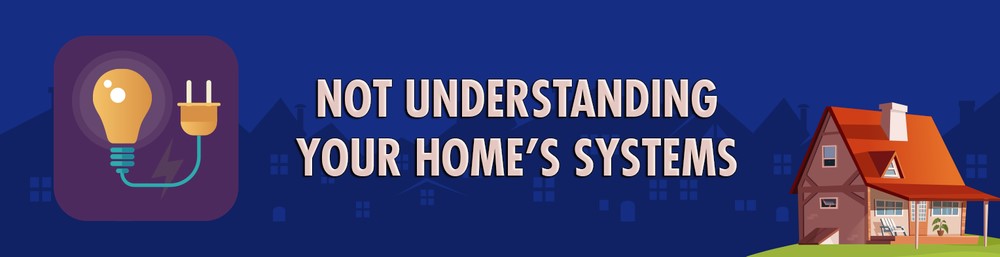 Not understanding your home's systems