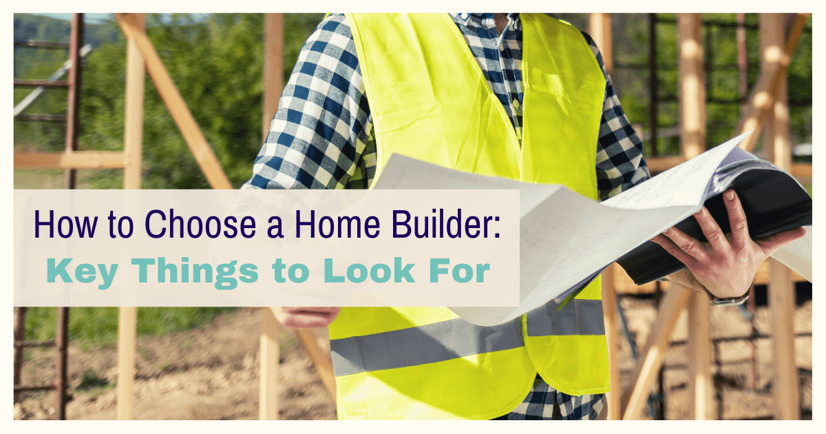 Helpful Tips for Choosing a Home Builder