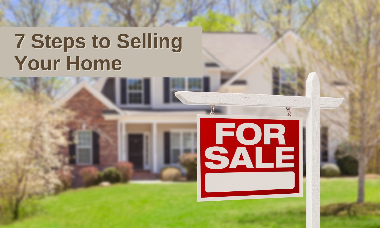 7 Steps to Selling Your Home