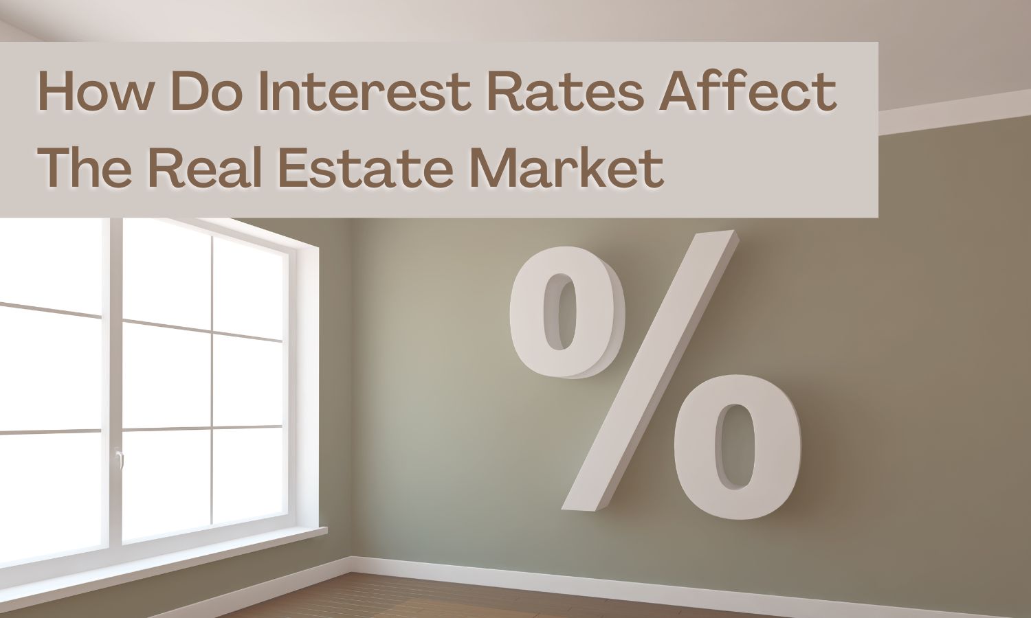 How Do Interest Rates Affect The Real Estate Market