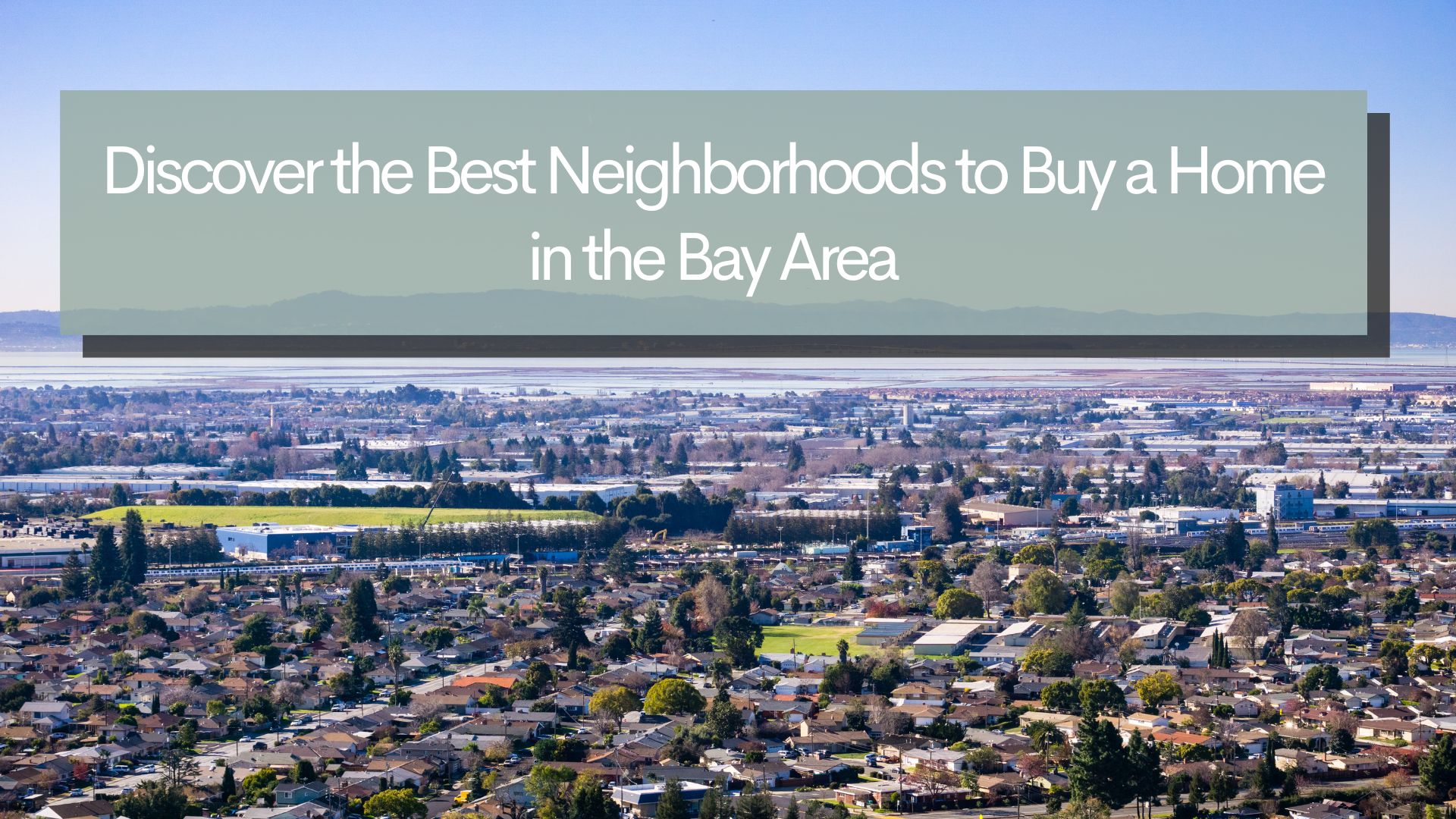 Discover the Best Neighborhoods to Buy a Home in the Bay Area
