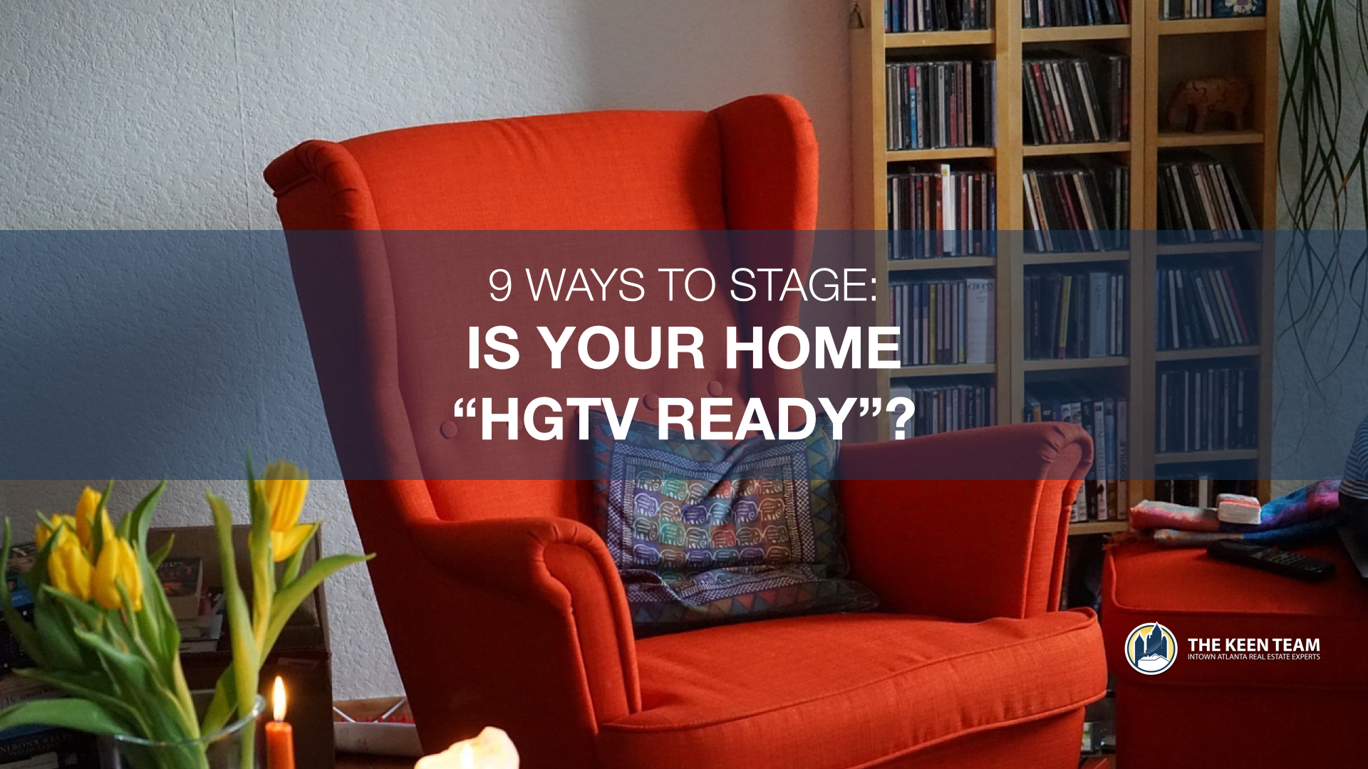 How To Stage Your Home To Set It Apart From The Crowd