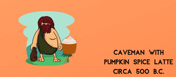 the science behind pumpkin spice latte caveman holding pumpkin spice latte illustration