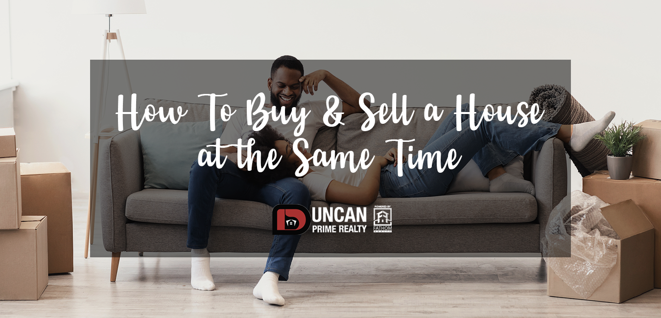 Buying and selling a home at the same time
