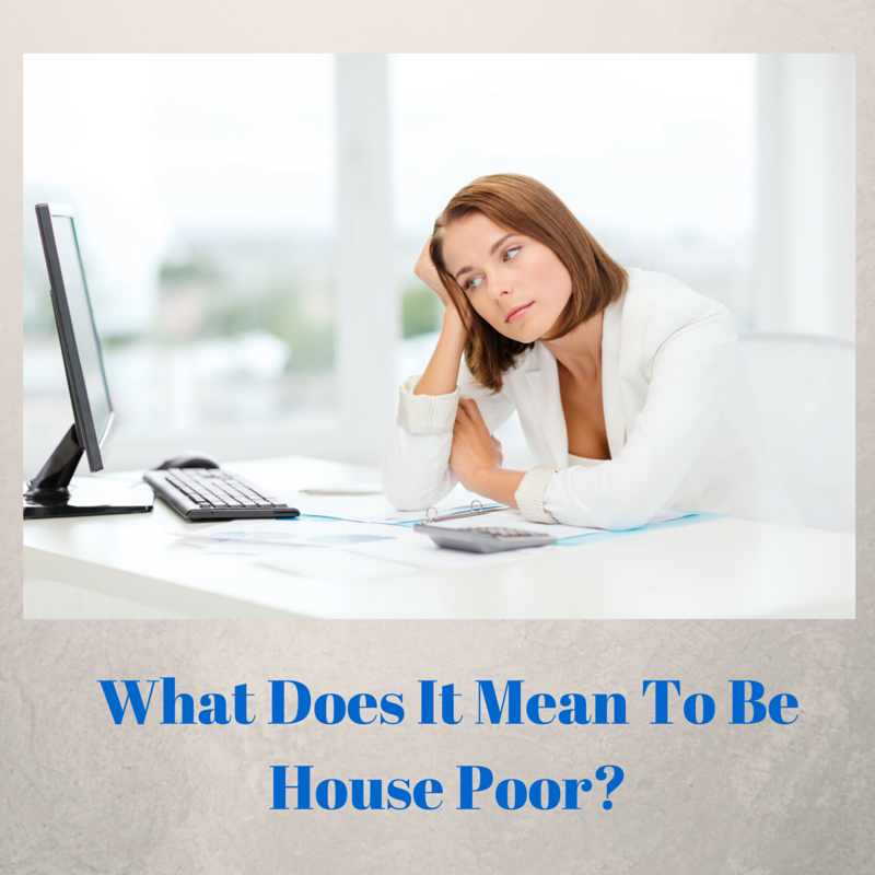 Picture of lady looking at computer with text what does it mean to be house poor?